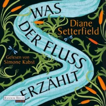 Was der Fluss erzählt audiobook, Diane Setterfield