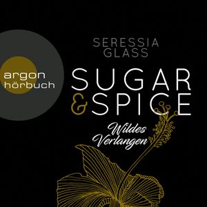 Wildes Verlangen (Sugar & Spice 2), Seressia Glass