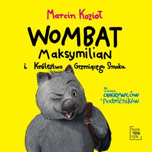 Wombat Maksymilian i Królestwo Grzmiącego Smoka, Marcin Kozioł