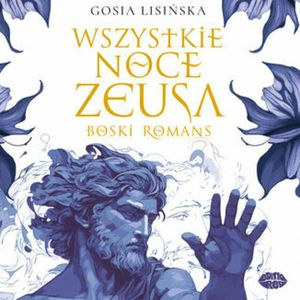 Wszystkie noce Zeusa. Boski romans, Gosia Lisińska