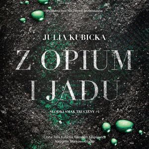 Z opium i jadu, Julia Kubicka