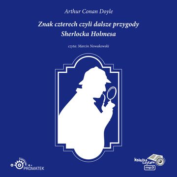 Znak czterech czyli dalsze przygody Sherlocka Holmesa audiobook, Artur Conan Doyle