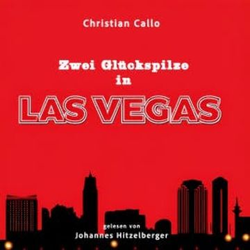 Zwei Glückspilze in Las Vegas audiobook, Christian Callo