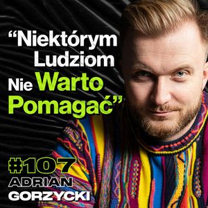 #107 Biznes i Relacje Bez Kija w Dupie, Które Błędy Ograniczają Cię Najbardziej - ft. Adrian Gorzycki, Przemek Górczyk