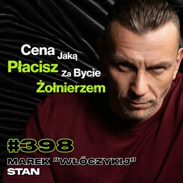 #398 Co Zrobić, Gdy Ktoś Jest Agresywny? Selekcja Do Jednostek Specjalnych - Marek "Włóczykij" Stan audiobook, Przemek Górczyk