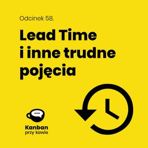 58. Lead Time I inne trudne pojęcia, Radek Orszewski