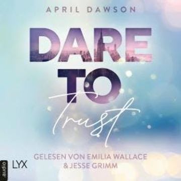 Dare to Trust - Dare-to-Trust-Trilogie, Teil 1 (Ungekürzt) audiobook, April Dawson
