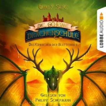 Das Erwachen der Blattfinger - Die geheime Drachenschule, Band 4 (Gekürzt) audiobook, Emily Skye