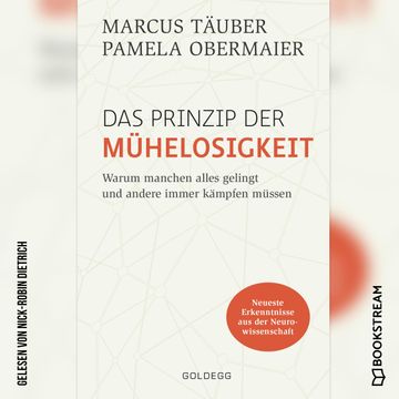 Das Prinzip der Mühelosigkeit - Warum manchen alles gelingt und andere immer kämpfen müssen (Ungekürzt) audiobook, Marcus Täuber, Pamela Obermaier