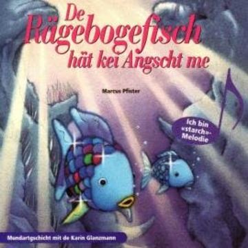 De Rägebogefisch hät kei Angscht me! (ungekürzt) audiobook, Marcus Pfister