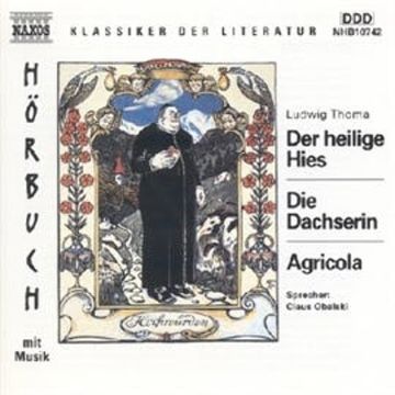 Der heilige Hies - Die Dachserin - Agricola audiobook, Ludwig Thoma