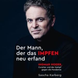 Der Mann, der das Impfen neu erfand, Sascha Karberg