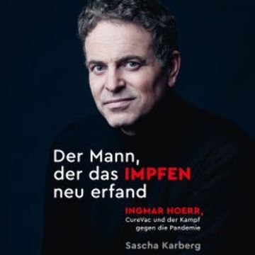 Der Mann, der das Impfen neu erfand audiobook, Sascha Karberg