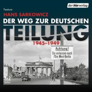 Der Weg zur deutschen Teilung audiobook, Hans Sarkowicz
