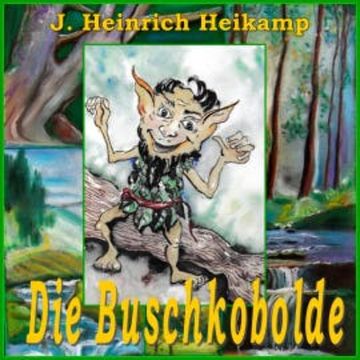 Die Buschkobolde audiobook, J. Heinrich Heikamp
