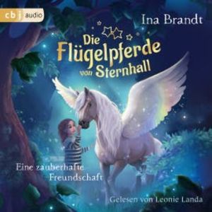Die Flügelpferde von Sternhall (1). Eine zauberhafte Freundschaft, Ina Brandt