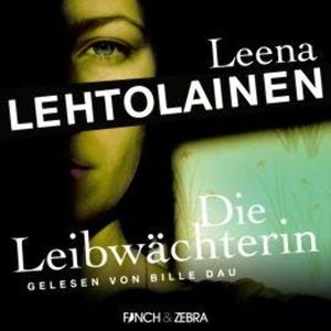 Die Leibwächterin - Die Leibwächterin - Ein Finnland-Krimi, Band 1 (Ungekürzt), Leena Lehtolainen