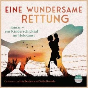 Eine wundersame Rettung - Tamar - ein Kinderschicksal im Holocaust audiobook, Roswitha Dasch