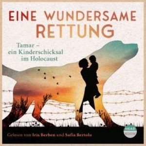 Eine wundersame Rettung - Tamar - ein Kinderschicksal im Holocaust, Roswitha Dasch