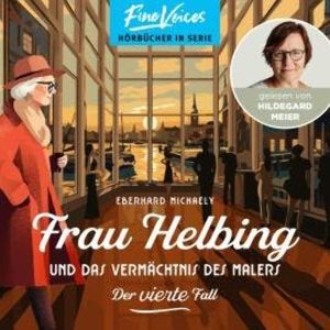 Frau Helbing und das Vermächtnis des Malers - Frau Helbing, Band 4 (ungekürzt), Eberhard Michaely