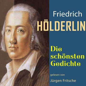 Friedrich Hölderlin: Die schönsten Gedichte audiobook, Friedrich Hölderlin