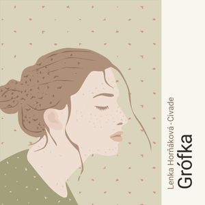 Grófka, Lenka Horňáková-Civade