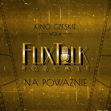 Kino czeskie vol. 4 Na poważnie audiobook, #FlixTalk - podcast filmowy