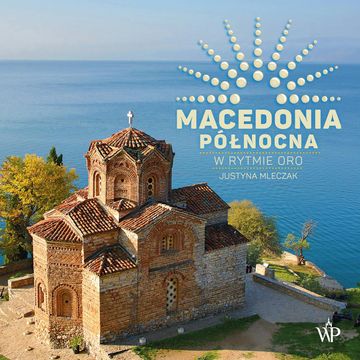 Macedonia Północna. W rytmie oro audiobook, Justyna Mleczak