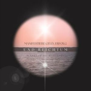 Manifestiere Geld, Erfolg und Reichtum, während du schläfst, Patrick Lynen