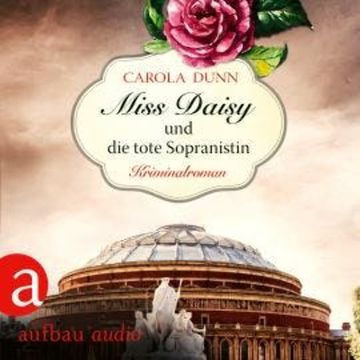 Miss Daisy und die tote Sopranistin - Miss Daisy ermittelt, Band 3 (Ungekürzt) audiobook, Carola Dunn