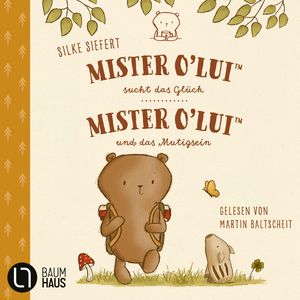 Mister O'Lui - Mister O'Lui sucht das Glück & Mister O'Lui und das Mutigsein, Teil 1 + 2: Mister O'Lui - 2 Geschichten, Silke Siefert