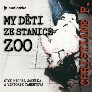 My děti ze stanice ZOO, Christiane V. Felscherinow, Horst Rieck, Kai Hermann