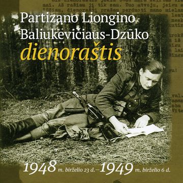 Partizano Liongino Baliukevičiaus-Dzūko dienoraštis/1948 m. birželio 23 – 1949 m. birželio 6 d. audiobook, Lionginas Baliukevičius-Dzūkas