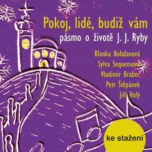Pokoj, lidé, budiž vám – pásmo o životě J. J. Ryby, Pavel Miňovský
