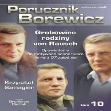 Porucznik Borewicz. Grobowiec rodziny van Rausch. Cz. 10 audiobook, Krzysztof Szmagier