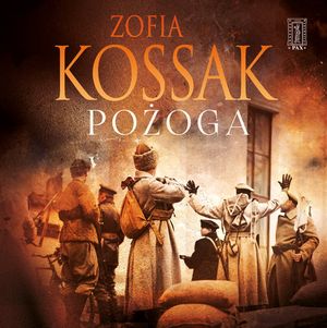Pożoga. Wspomnienia z Wołynia 1917-1919, Zofia Kossak