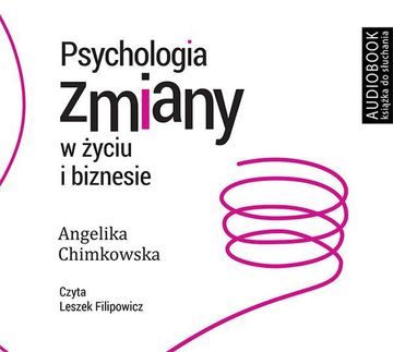 Psychologia zmiany w życiu i biznesie, Angelika Chimkowska