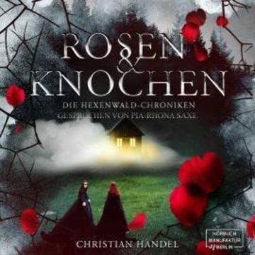 Rosen und Knochen - Die Hexenwald-Chroniken, Band 1 (ungekürzt) audiobook, Christian Handel