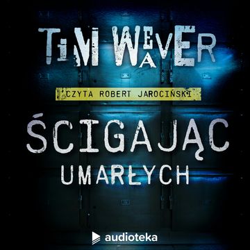 Ścigając umarłych audiobook, Tim Weaver