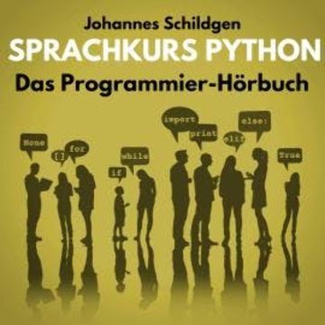 Sprachkurs Python - Das Programmier-Hörbuch (ungekürzt) audiobook, Johannes Schildgen
