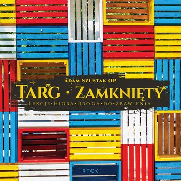 Targ Zamknięty. Lekcje Hioba. Droga do zbawienia audiobook, o. Adam Szustak