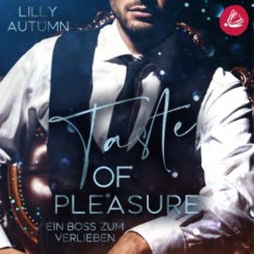 Taste of Pleasure - Ein Boss zum Verlieben audiobook, Lilly Autumn