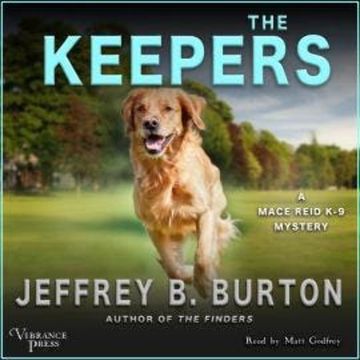 The Keepers - Mace Reid K - 9 Mystery, Book 2 (Unabridged) audiobook, Jeffrey B. Burton