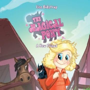 The Magical Pony #1: A New Friend audiobook, Lise Bidstrup