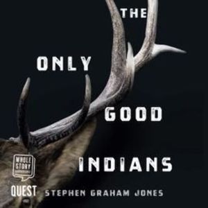 The Only Good Indians, Stephen Graham Jones