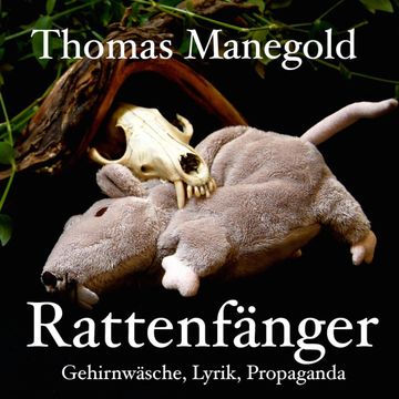 Thomas Manegold - Rattenfänger - Gehirnwäsche, Lyrik, Propaganda audiobook, Thomas Manegold