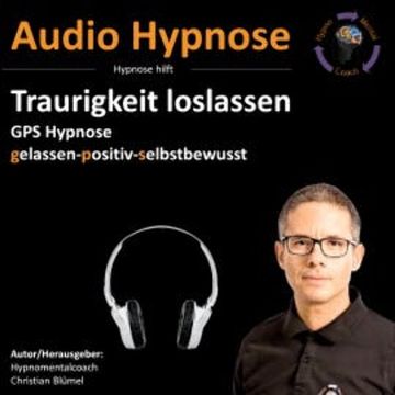 Traurigkeit loslassen audiobook, Christian Blümel