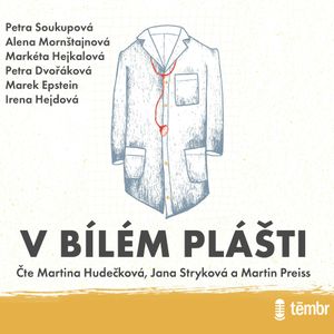 V bílém plášti, Alena Mornštajnová, Irena Hejdová, Marek Epstein, Markéta Hejkalová, Petra Dvořáková, Petra Soukupová