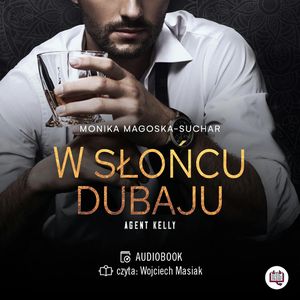W słońcu Dubaju. Agent Kelly. Tom 1, Monika Magoska-Suchar