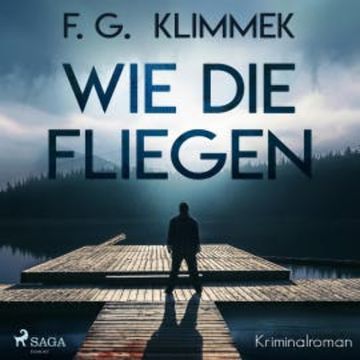 Wie die Fliegen (Ungekürzt) audiobook, F. G. Klimmek